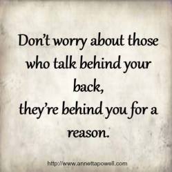 They're behind you for a reason