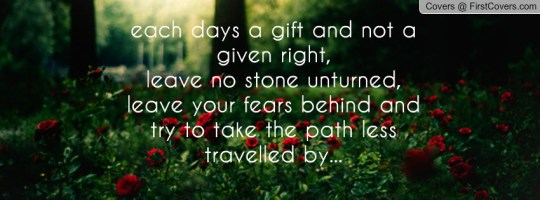 Each day is a gift.